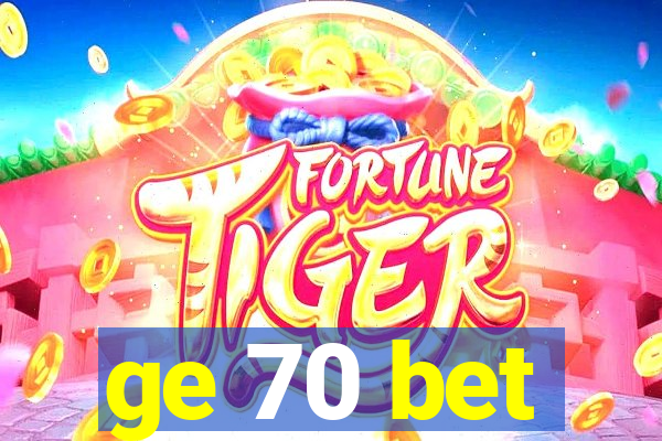 ge 70 bet